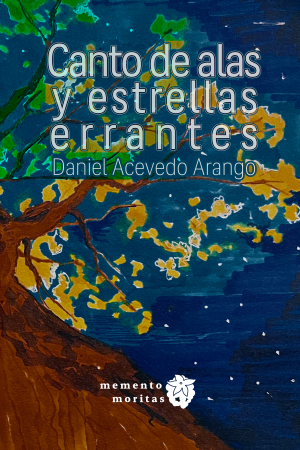 Canto de alas y estrellas errantes- Daniel Acevedo Arango