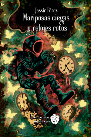 Mariposas ciegas y relojes rotos - Jassir Pérez