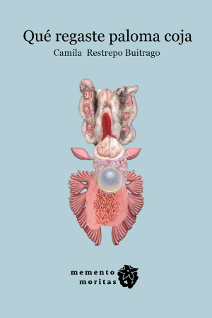 Qué regaste paloma coja - Camila Restrepo Buitrago