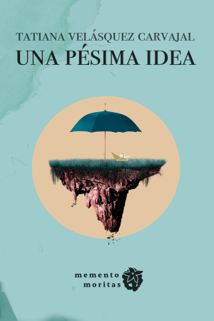 Una pésima idea - Tatiana Velásquez