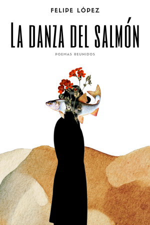 La Danza del Salmón - Felipe López